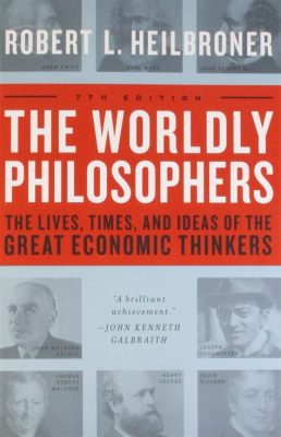  The Worldly Philosophers: En Intressant Resa Genom Ekonomins Historia och dess Filosofiska Rötter